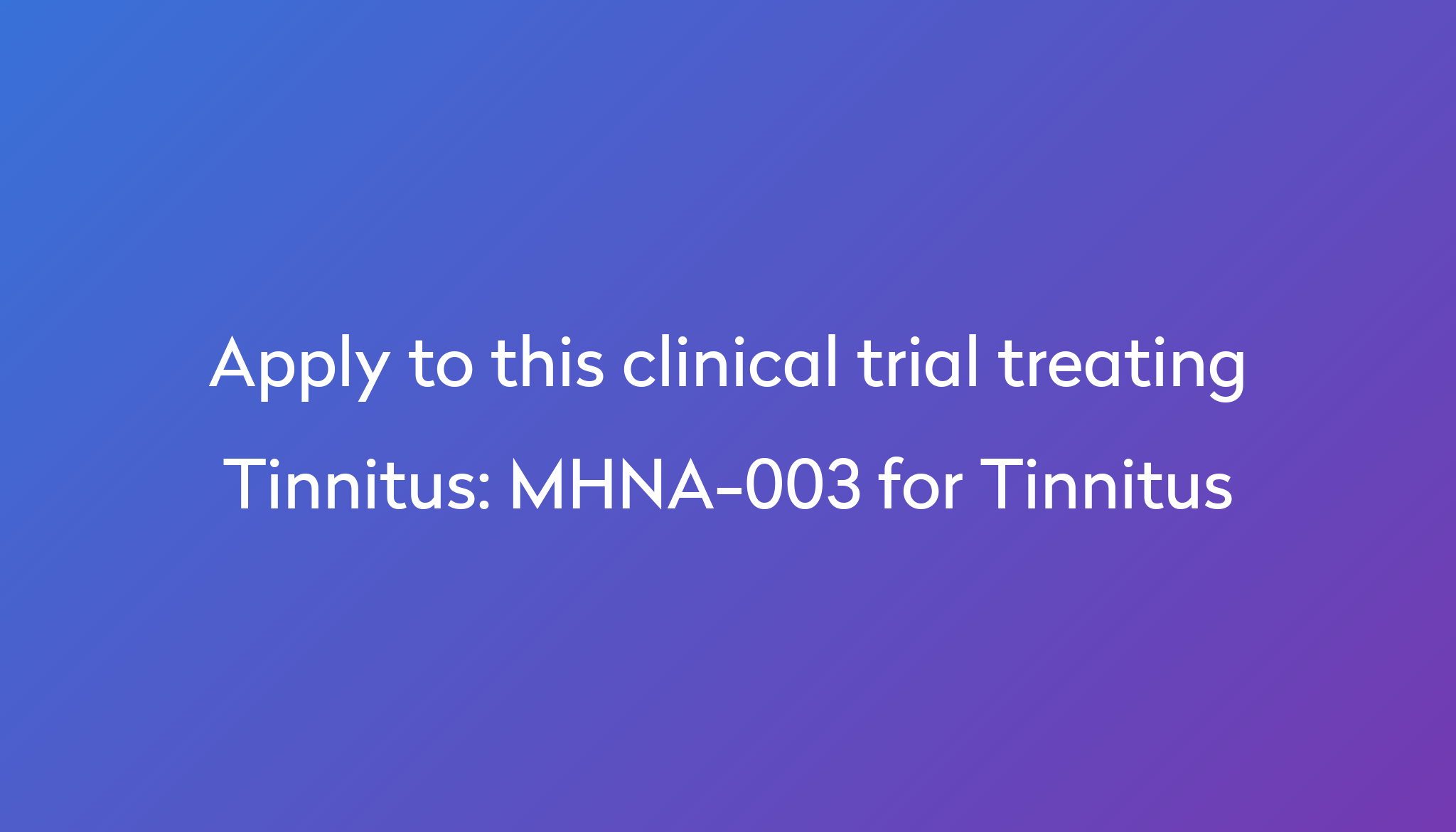MHNA003 for Tinnitus Clinical Trial 2024 Power